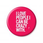 Ym Sketch - I Love People I Can Be Crazy With Button Pins